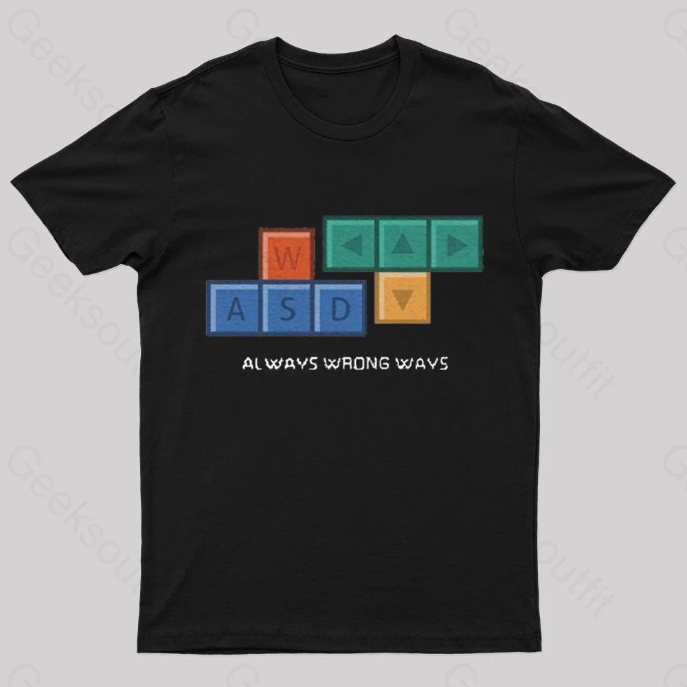 Always Wrong Ways Geek T-Shirt