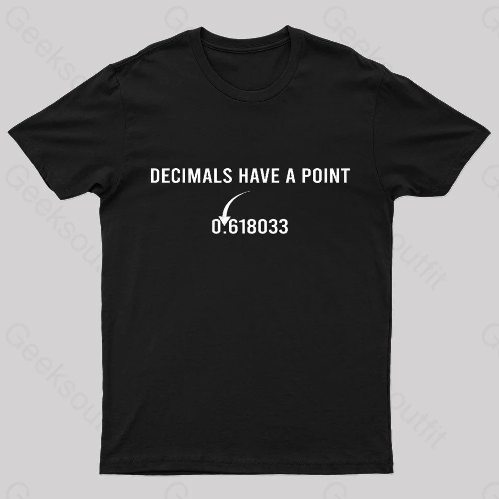 Decimals Have A Point Geek T-Shirt