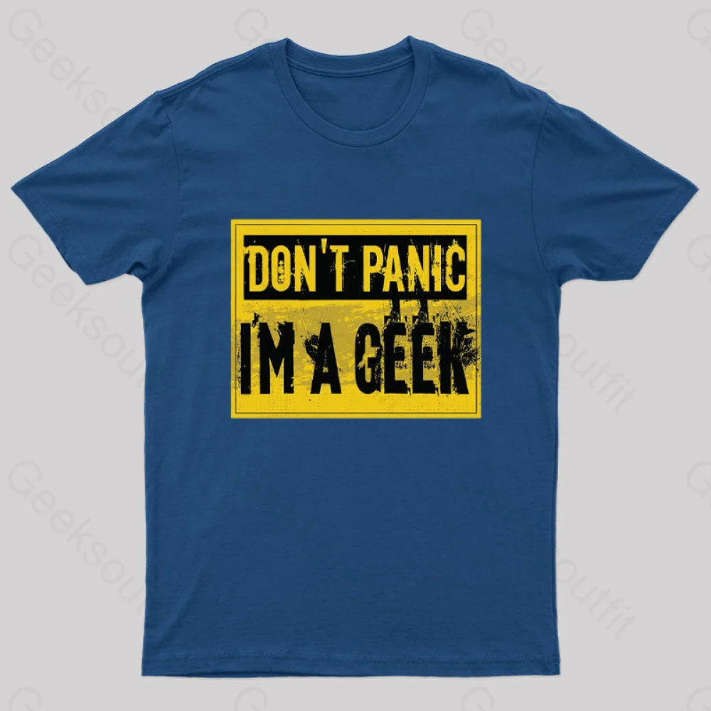 Don't Panic I'm a Geek T-Shirt