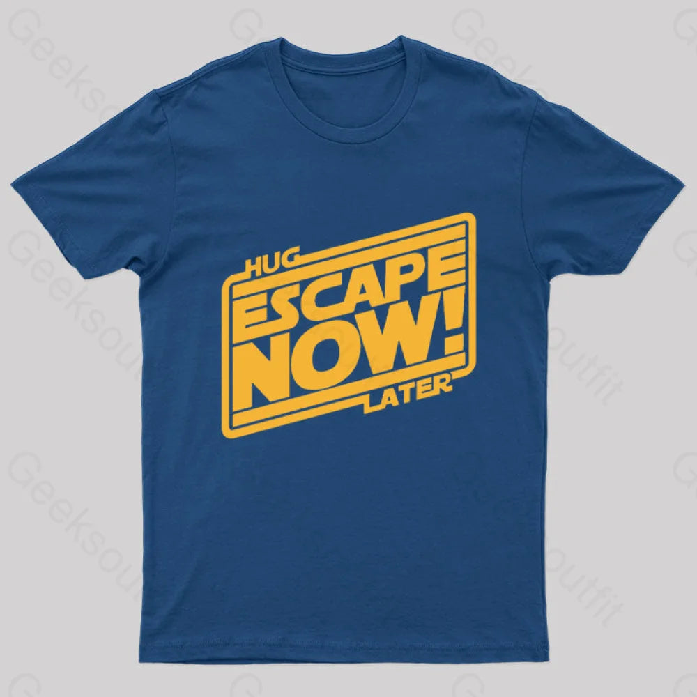 Hug Later Escape Now Nerd T-Shirt