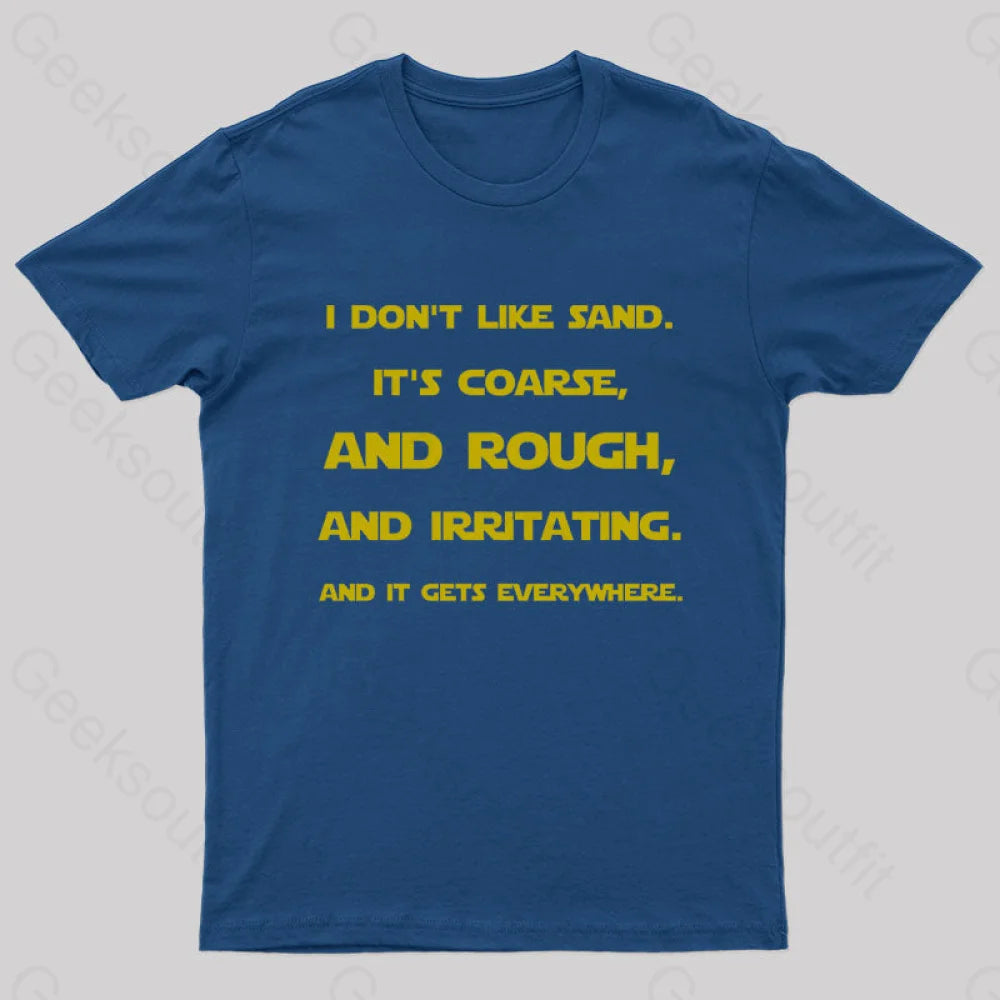 I Don't Like Sand Quote Nerd T-Shirt