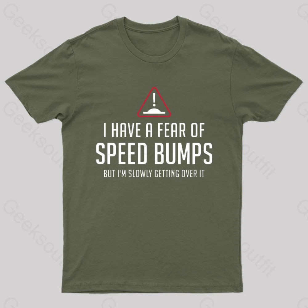 I Have A Fear Of Speed Bumps Geek T-Shirt