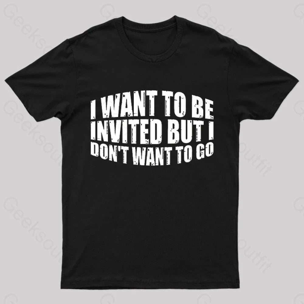 I Want To Be Invited Geek T-Shirt