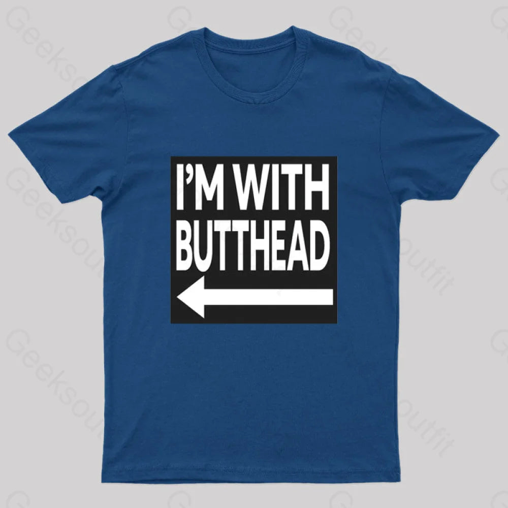 I'm With Butthead Geek T-Shirt