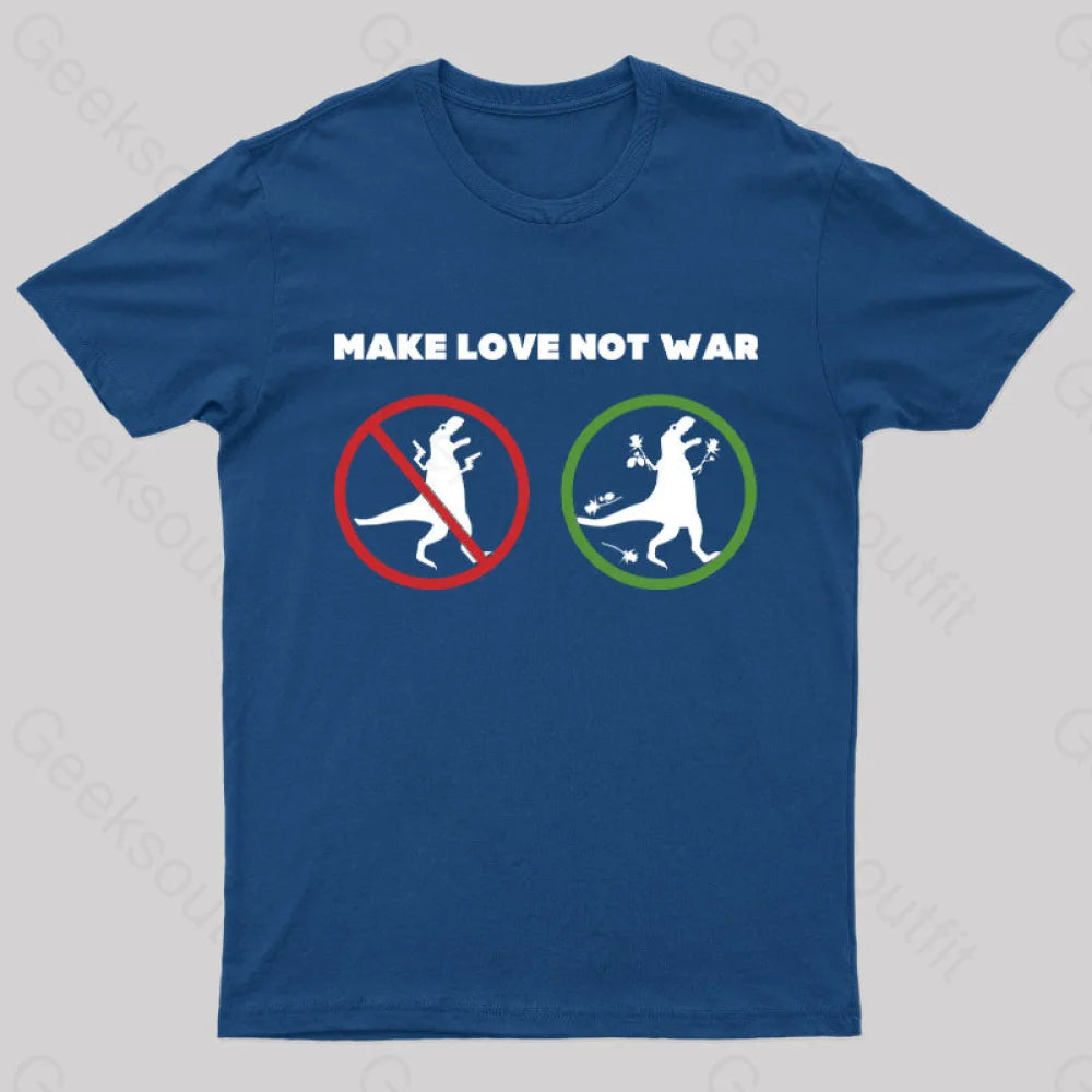 Make Love Not War Geek T-Shirt