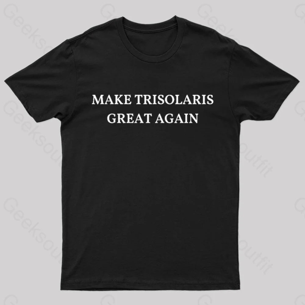 Make Trisolaris Great Again Geek T-Shirt