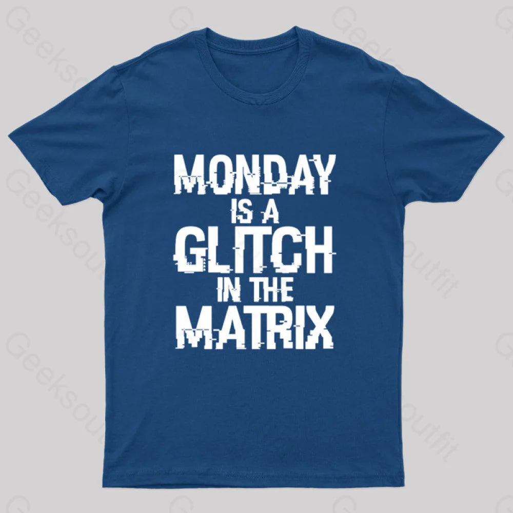 Monday Is A Glitch In The Matrix Nerd T-Shirt