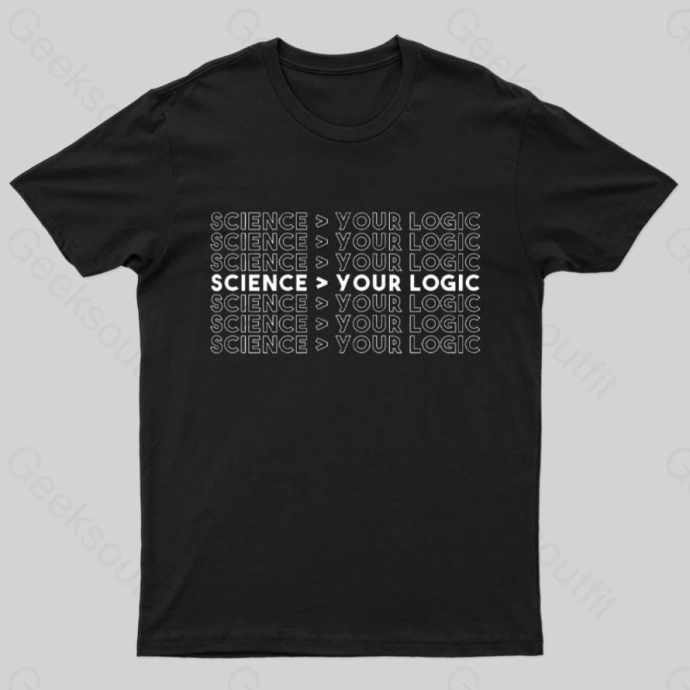 Science Is Greater Than Your Logic Nerd T-Shirt