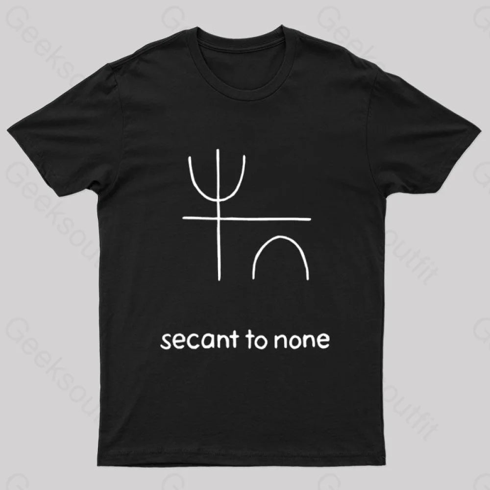 Secant to None Geek T-Shirt