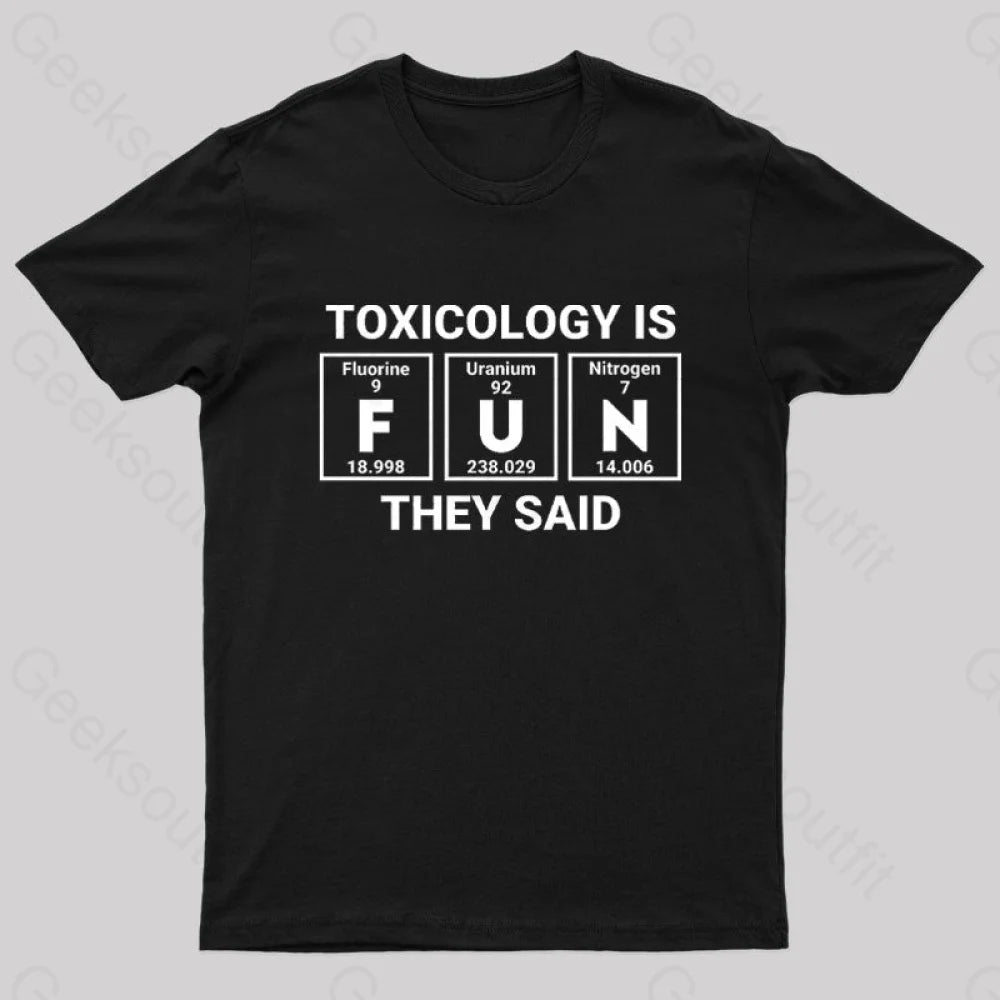 Toxicology is Fun They Said Nerd T-Shirt