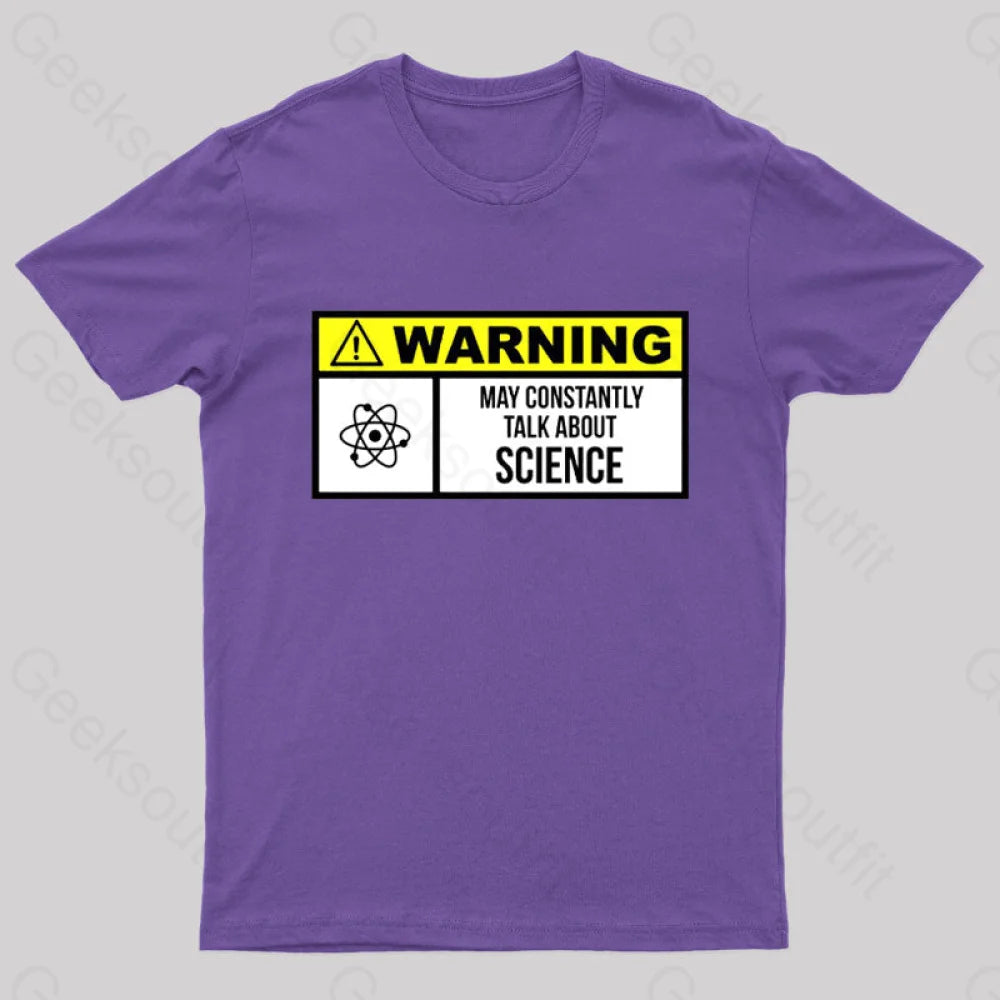 Warning May Constantly Talk About Science Geek T-Shirt