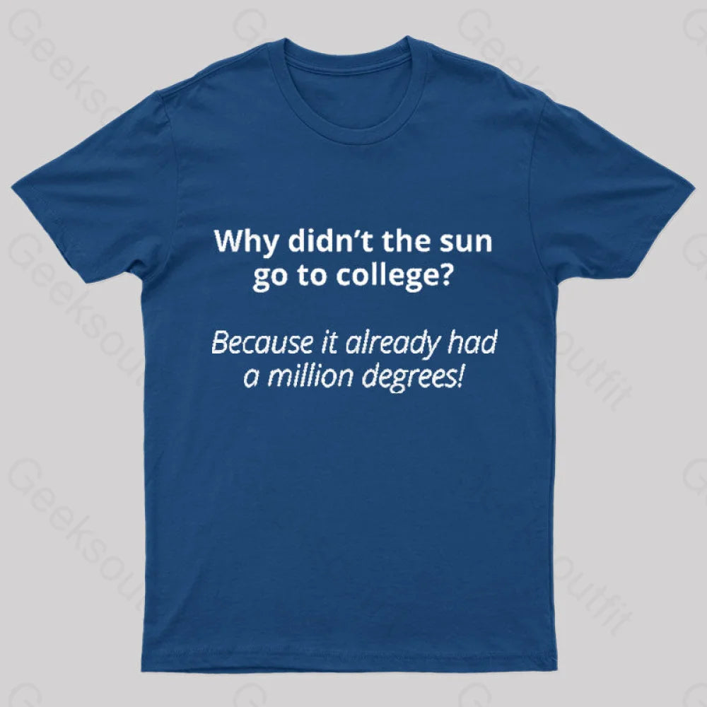 Why Did Not The Sun Go To College Nerd T-Shirt