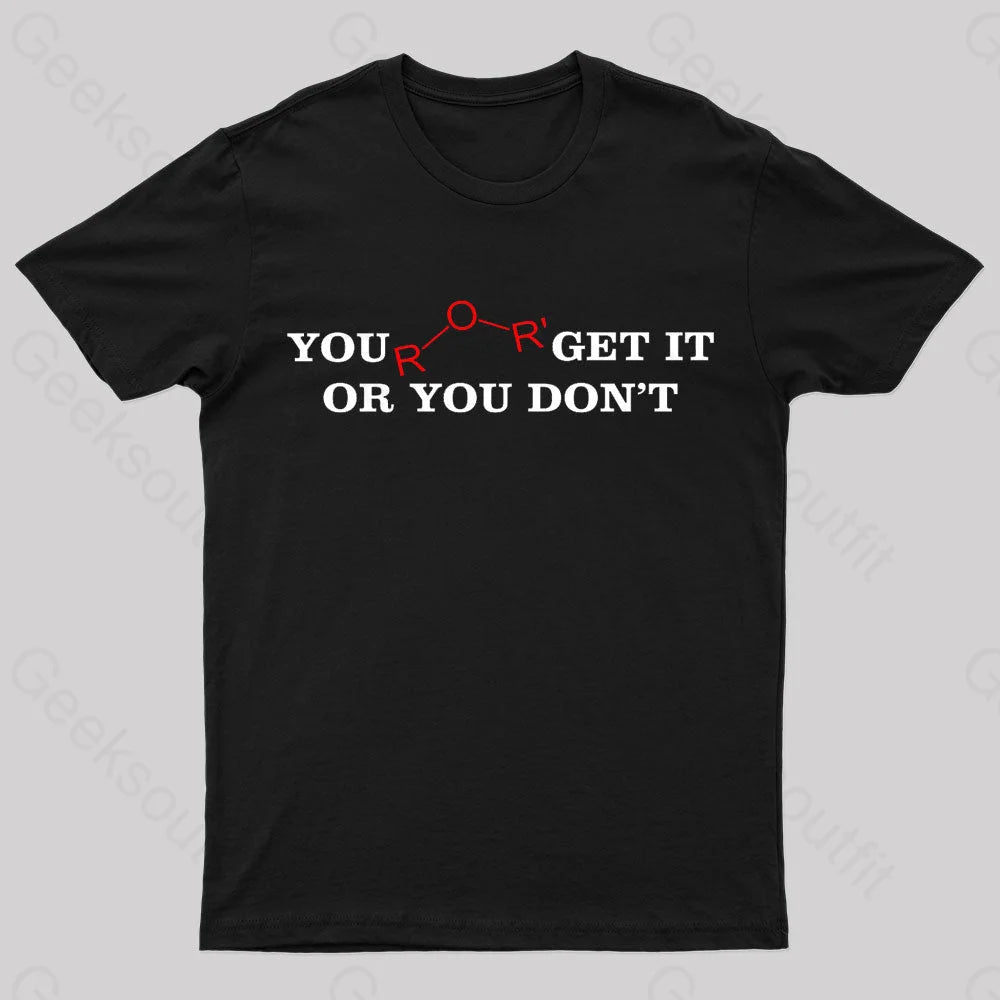 You Either Get It Or Do Not Nerd T-Shirt