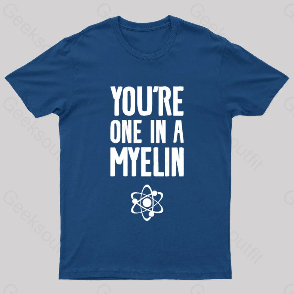 You're One in a Myelin Nerd T-Shirt